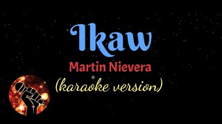 IKAW  MARTIN NIEVERA karaoke version [upl. by Ahsikar]