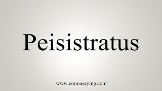 How To Say Peisistratus [upl. by Hannasus]