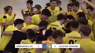 FINAL NACIONAL CATALANA 2022  Cerdanyola CH vs CP Congrés [upl. by Kahaleel]