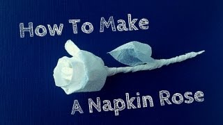 Napkin Rose Instructions [upl. by Ecarret42]