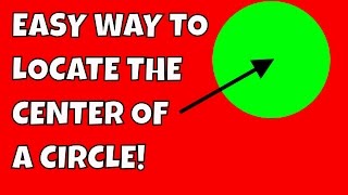 Easiest Way To Find The Center Of A Circle [upl. by Oiled62]