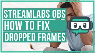 Streamlabs OBS How To Fix Dropped Frames and Stream Lag [upl. by Yer695]