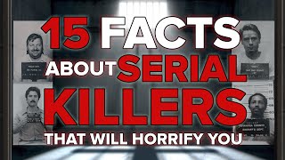 15 Horrifying Facts About Serial Killers [upl. by Packer510]