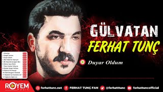 Ferhat Tunç  Duyar Oldum [upl. by Arret]