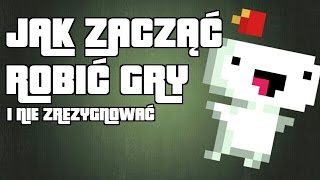 Gry – jak zacząć tworzyć i nie zrezygnować [upl. by Errick938]