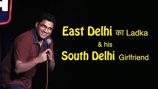 East Delhi ka ladka amp his South Delhi girlfriend  Stand up comedy by Gaurav Gupta [upl. by Eleinad]