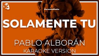 Pablo Alborán  Solamente Tú KARAOKE [upl. by Darmit]