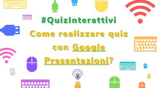 Come realizzare quiz interattivi con Google Presentazioni [upl. by Rednirah932]