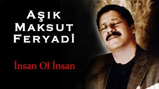 Aşık Maksut Koca Feryadi  İnsan Ol İnsan Official Audio [upl. by Enyrat]