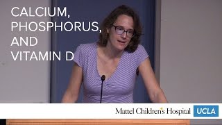 Calcium Phosphorus amp Vitamin D  Kate Wesseling MD  Pediatric Grand Rounds [upl. by Irrehc]