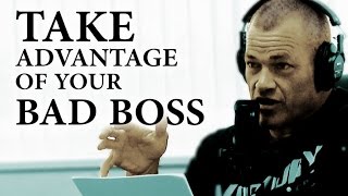 How to Take Advantage of a Bad Boss  Jocko Willink [upl. by Annahtur]