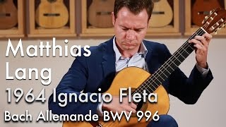 Bach Allemande BWV 996  Matthias Lang plays 1964 Ignacio Fleta [upl. by Reffinnej452]