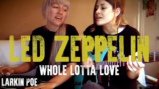 Led Zeppelin quotWhole Lotta Lovequot Larkin Poe Cover [upl. by Dnamra]