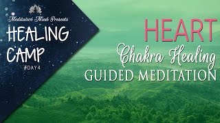 Heart Chakra Healing Guided Meditation  Healing Camp 4 [upl. by Markman]