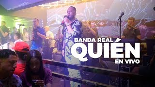 Banda Real  Quién EN VIVO [upl. by Dick]