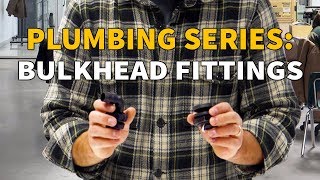 Plumbing Series Bulkhead Fittings [upl. by Liane]