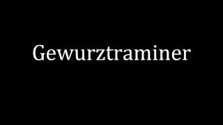 How to pronounce Gewurztraminer [upl. by Heda]