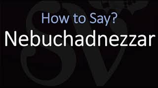 How to Pronounce Nebuchadnezzar CORRECTLY [upl. by Eicam206]