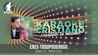 Eres todopoderoso  Danilo Montero Karaoke [upl. by Htevi539]