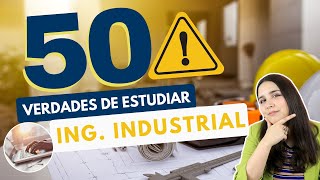 ESTUDIAR INGENIERÍA INDUSTRIAL 50 VERDADES SOBRE ESTUDIAR INGENIERÍA INDUSTRIAL 👷🏻‍♀👷🏻‍♂⚠️ [upl. by Eissac665]