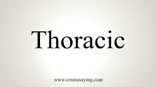 How To Pronounce Thoracic [upl. by Mahmud503]