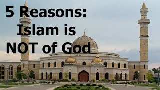 5 Reasons why Islam is FALSE [upl. by Eyanaj]