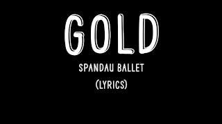 Gold  Spandau Ballet Lyrics [upl. by Nonnad]