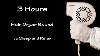 Hair Dryer Sound 33  3 Hours Long Extended Version [upl. by Fiorenze]