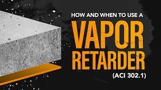 How and When to Use a Vapor Retarder ACI 3021 [upl. by Cohby966]