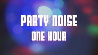 Party Noise 1 Hour Party Ambience [upl. by Nnyllaf718]