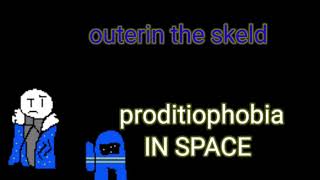 outerin the skeld  proditiophobiaIN SPACE [upl. by Sualocin]