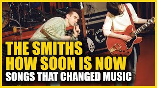 Songs that Changed Music The Smiths  How Soon Is Now [upl. by Otina422]