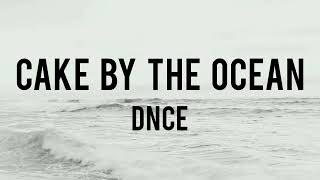 Cake By The Ocean  DNCE  Lyrics 🎵 [upl. by Komsa]