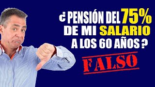 ¿Pensión del 75 de mi SALARIO a los 60 años ¡FALSO [upl. by Ssidnak]