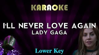 Lady Gaga  Ill Never Love Again LOWER Key Karaoke Instrumental A Star Is Born [upl. by Llenyar]