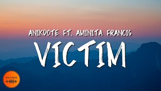 Anikdote  Victim Lyrics ft Aminita Francis [upl. by Akins]