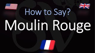 How to Pronounce Moulin Rouge CORRECTLY French English Pronunciation [upl. by Ferdinande]