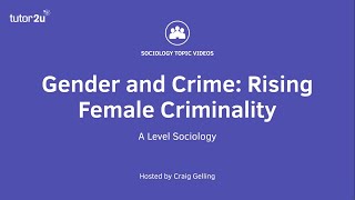 Gender and Crime  Rising Female Criminality  A Level Sociology [upl. by Ellita432]