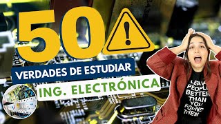 ESTUDIAR INGENIERÍA ELECTRÓNICA 50 VERDADES SOBRE ESTUDIAR INGENIERÍA ELECTRÓNICA 🔋📡 [upl. by Akialam]