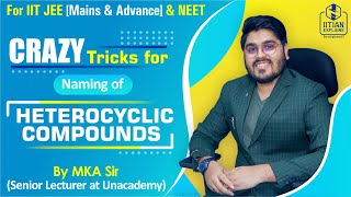 Nomenclature of Heterocyclic Compounds  SuperConcept amp Tricks  Explained by IITian  Jee  NEET [upl. by Roldan]