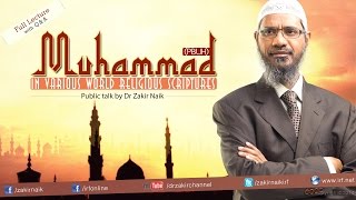 Muhammad pbuh in the Various World Religious Scriptures  Dr Zakir Naik  Full Lecture [upl. by Lamoureux]