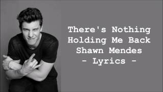 Shawn Mendes  Theres Nothing Holding Me Back LYRICS [upl. by Bever]