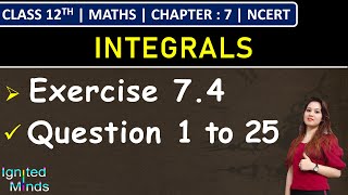 Class 12th Maths  Exercise 74 Q1 to Q25  Chapter 7 Integrals  NCERT [upl. by Madelle526]