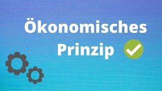 Ökonomisches Prinzip Minimalprinzip Maximalprinzip [upl. by Cesare]