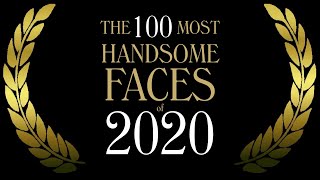 The 100 Most Handsome Faces of 2020 [upl. by Naves]