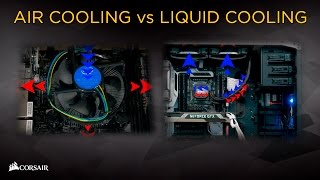 Corsair PC Building Basics air CPU cooling vs liquid CPU cooling [upl. by Hannibal]