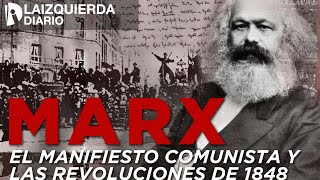 MARX El MANIFIESTO COMUNISTA y las REVOLUCIONES de 1848 [upl. by Shields476]