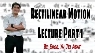 Rectilinear Motion Lecture Part 1Rectilinear Motion Lecture Part 1 [upl. by Jemima]