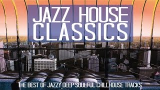 TOP 55 JAZZ HOUSE CLASSICS NON STOP 3 HOURS [upl. by Rotce]