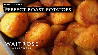 How To Make Perfect Roast Potatoes  Waitrose [upl. by Barnett]